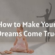 How to Make Your Dreams Come True