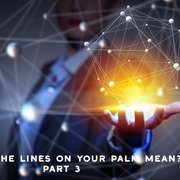 What Do the Lines on Your Palm Mean? Part 3