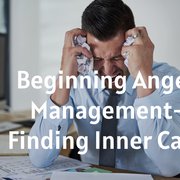 Beginning Anger Management- Finding Inner Calm