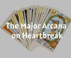 The Major Arcana on Heartbreak