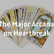 The Major Arcana on Heartbreak