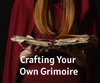 Crafting Your Own Grimoire